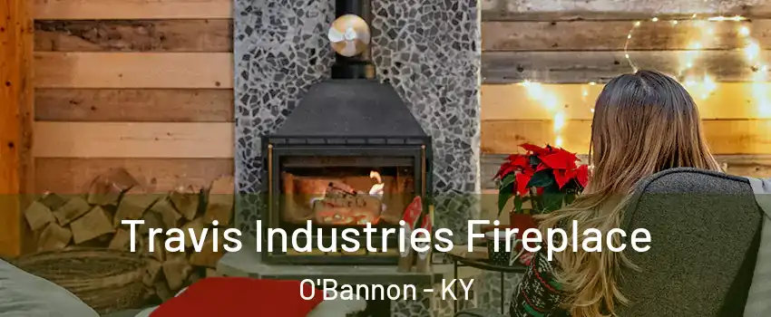 Travis Industries Fireplace O'Bannon - KY