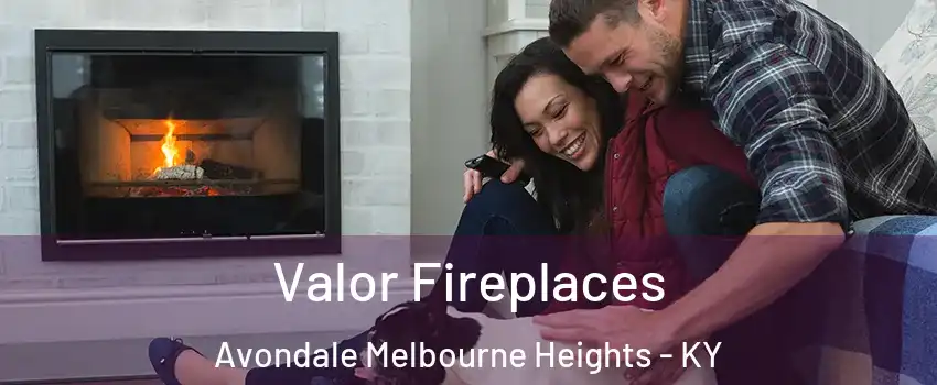 Valor Fireplaces Avondale Melbourne Heights - KY