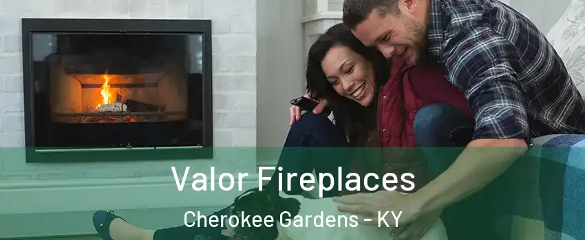 Valor Fireplaces Cherokee Gardens - KY