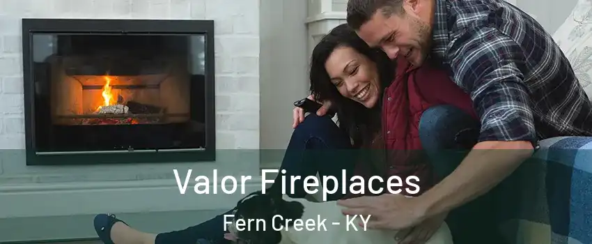 Valor Fireplaces Fern Creek - KY