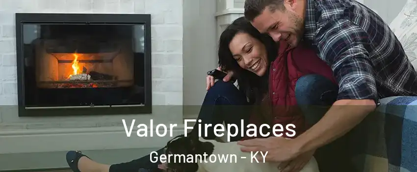 Valor Fireplaces Germantown - KY