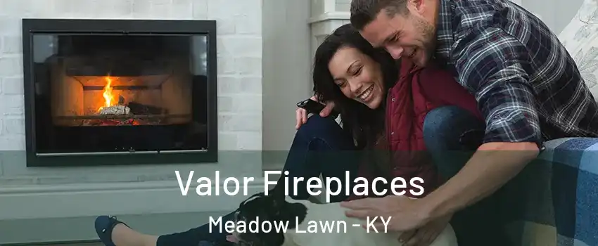 Valor Fireplaces Meadow Lawn - KY