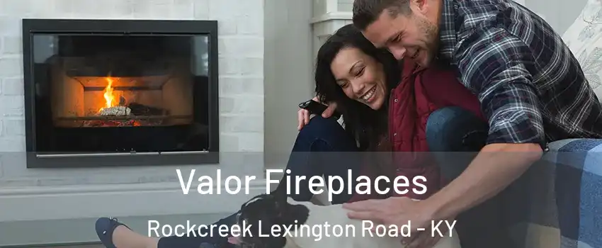 Valor Fireplaces Rockcreek Lexington Road - KY