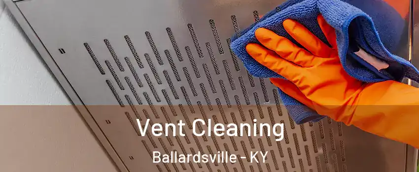 Vent Cleaning Ballardsville - KY