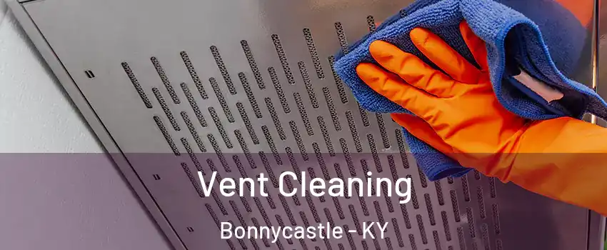 Vent Cleaning Bonnycastle - KY