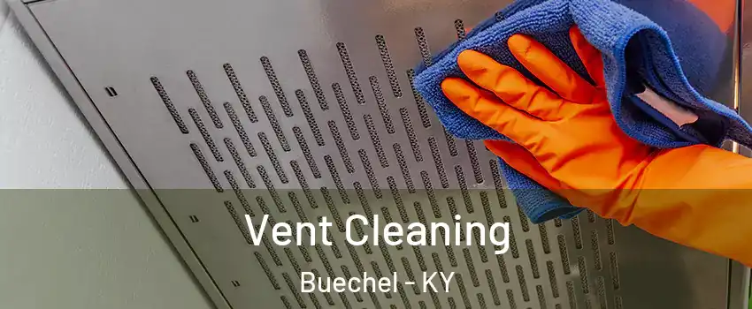 Vent Cleaning Buechel - KY