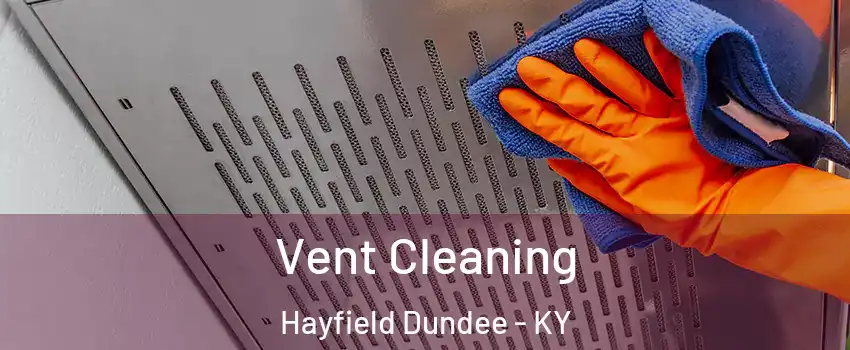 Vent Cleaning Hayfield Dundee - KY