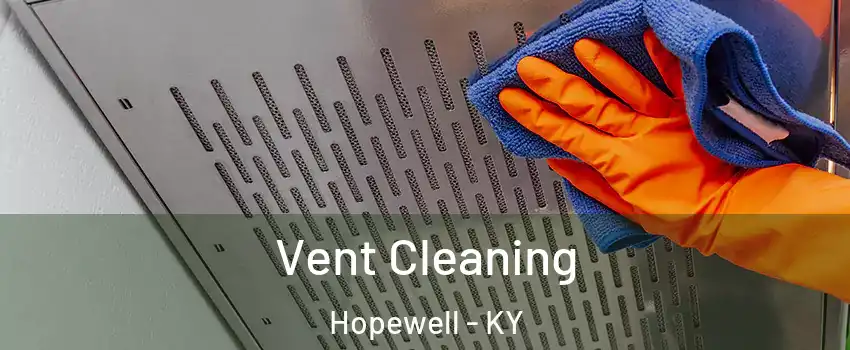 Vent Cleaning Hopewell - KY