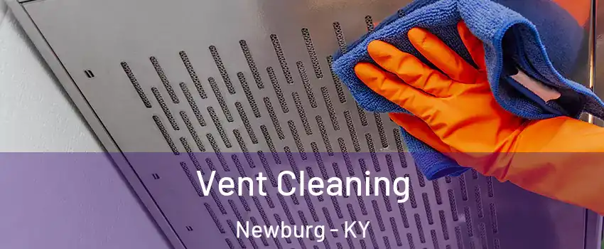 Vent Cleaning Newburg - KY