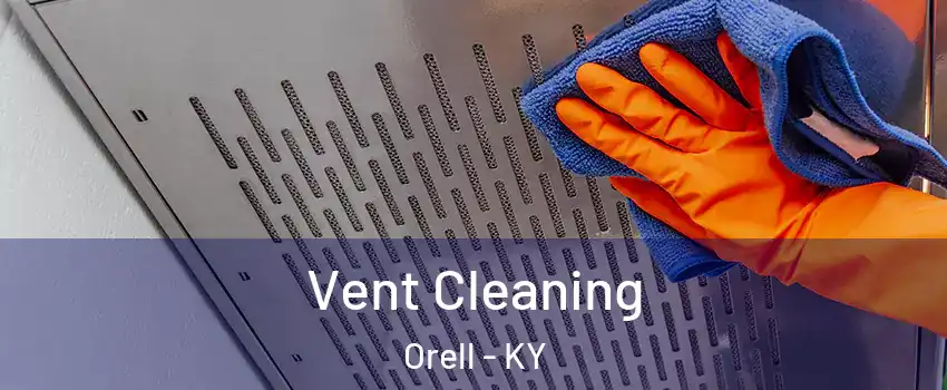 Vent Cleaning Orell - KY