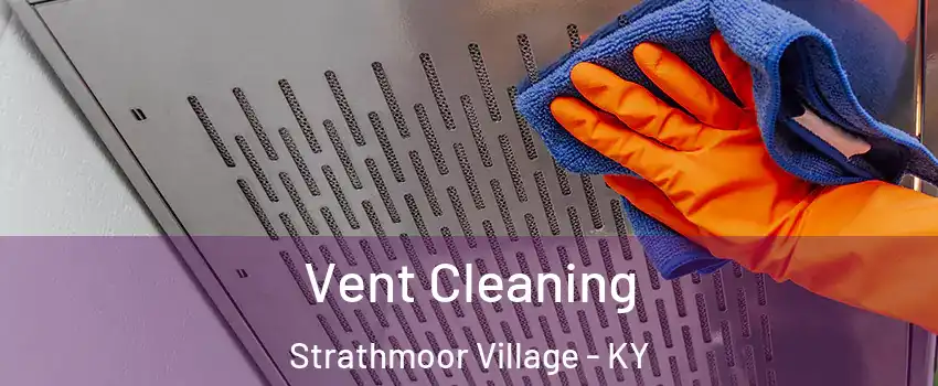 Vent Cleaning Strathmoor Village - KY