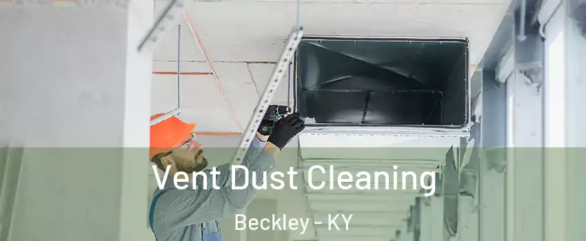 Vent Dust Cleaning Beckley - KY