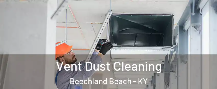 Vent Dust Cleaning Beechland Beach - KY