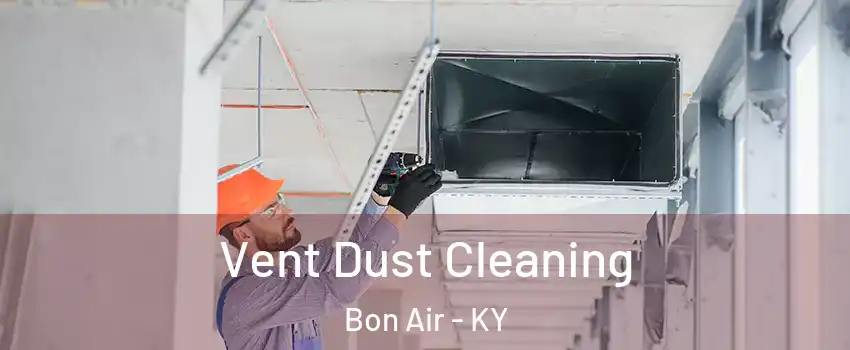 Vent Dust Cleaning Bon Air - KY