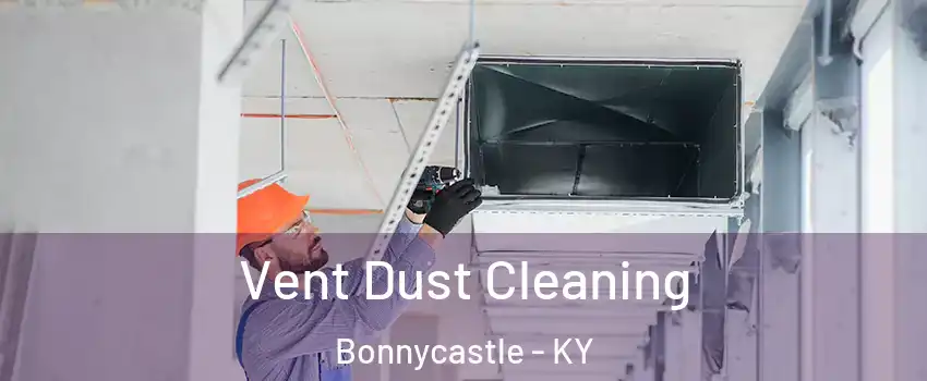 Vent Dust Cleaning Bonnycastle - KY