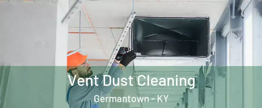 Vent Dust Cleaning Germantown - KY