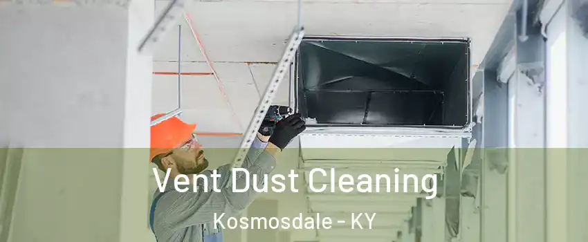 Vent Dust Cleaning Kosmosdale - KY