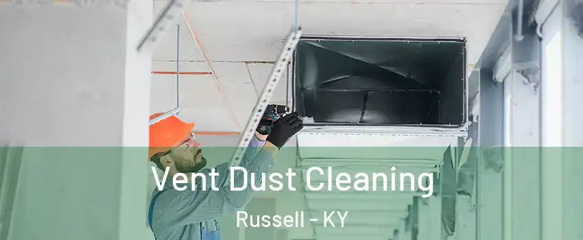 Vent Dust Cleaning Russell - KY