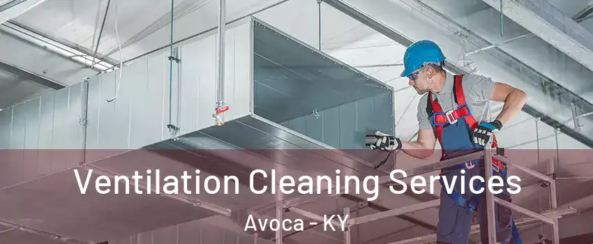 Ventilation Cleaning Services Avoca - KY