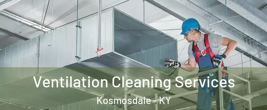 Ventilation Cleaning Services Kosmosdale - KY