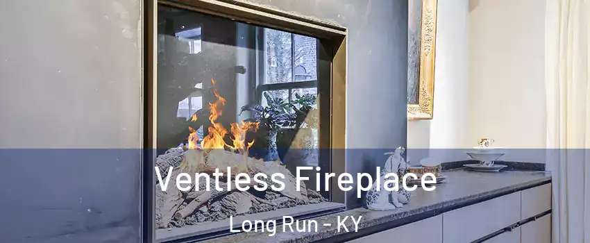 Ventless Fireplace Long Run - KY