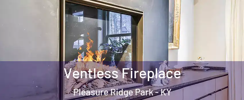 Ventless Fireplace Pleasure Ridge Park - KY