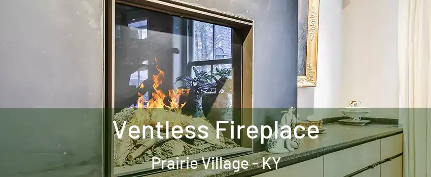 Ventless Fireplace Prairie Village - KY