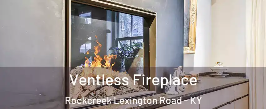 Ventless Fireplace Rockcreek Lexington Road - KY