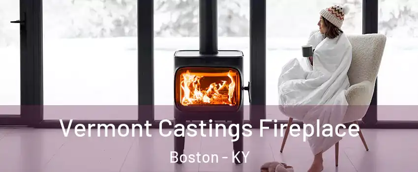 Vermont Castings Fireplace Boston - KY