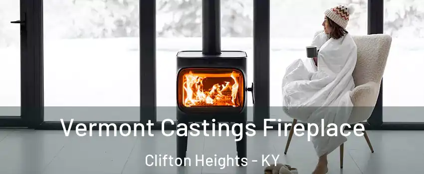 Vermont Castings Fireplace Clifton Heights - KY