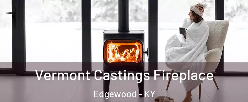 Vermont Castings Fireplace Edgewood - KY