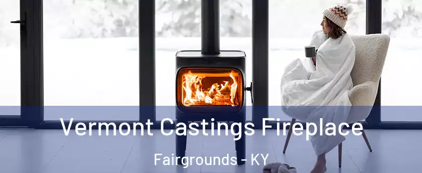 Vermont Castings Fireplace Fairgrounds - KY