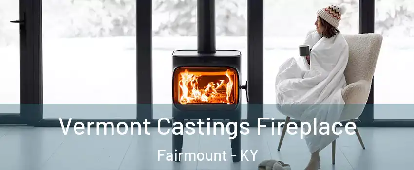 Vermont Castings Fireplace Fairmount - KY