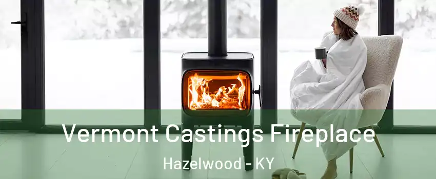 Vermont Castings Fireplace Hazelwood - KY