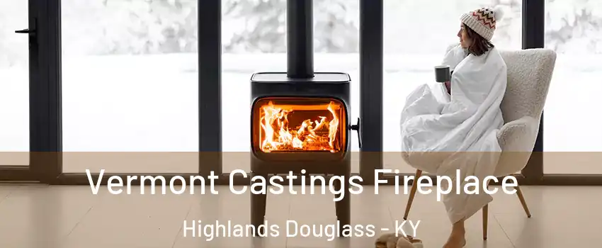 Vermont Castings Fireplace Highlands Douglass - KY