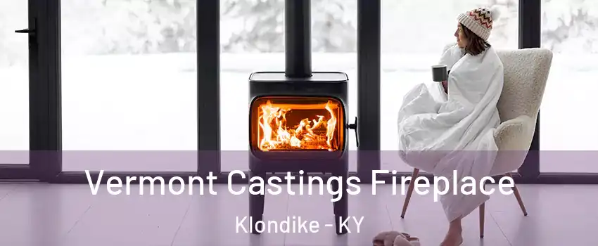 Vermont Castings Fireplace Klondike - KY