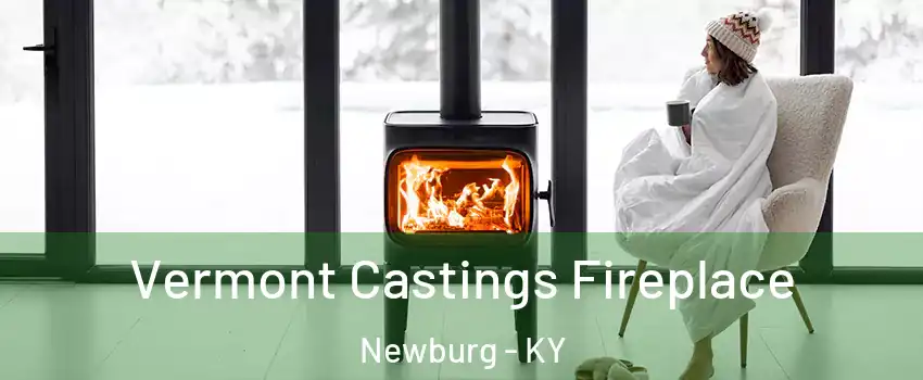 Vermont Castings Fireplace Newburg - KY