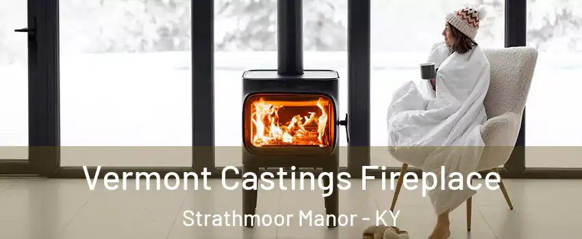 Vermont Castings Fireplace Strathmoor Manor - KY