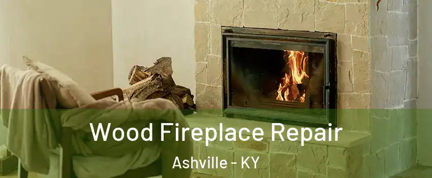 Wood Fireplace Repair Ashville - KY