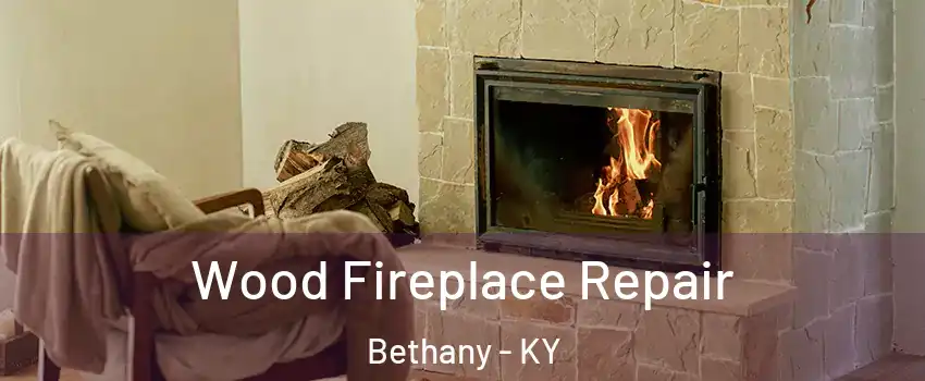 Wood Fireplace Repair Bethany - KY