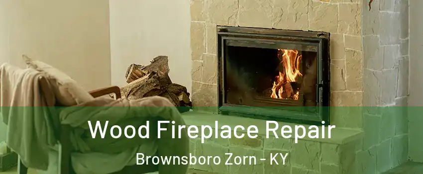 Wood Fireplace Repair Brownsboro Zorn - KY