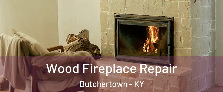 Wood Fireplace Repair Butchertown - KY