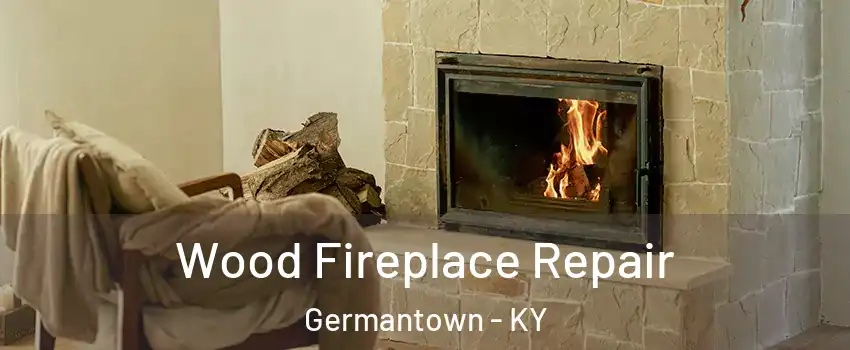 Wood Fireplace Repair Germantown - KY