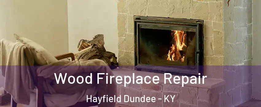 Wood Fireplace Repair Hayfield Dundee - KY