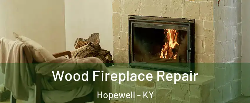 Wood Fireplace Repair Hopewell - KY