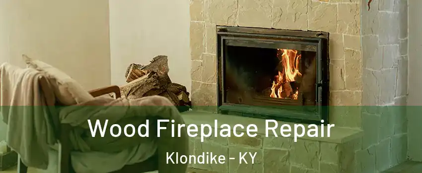 Wood Fireplace Repair Klondike - KY