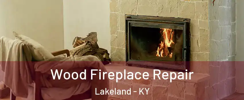 Wood Fireplace Repair Lakeland - KY