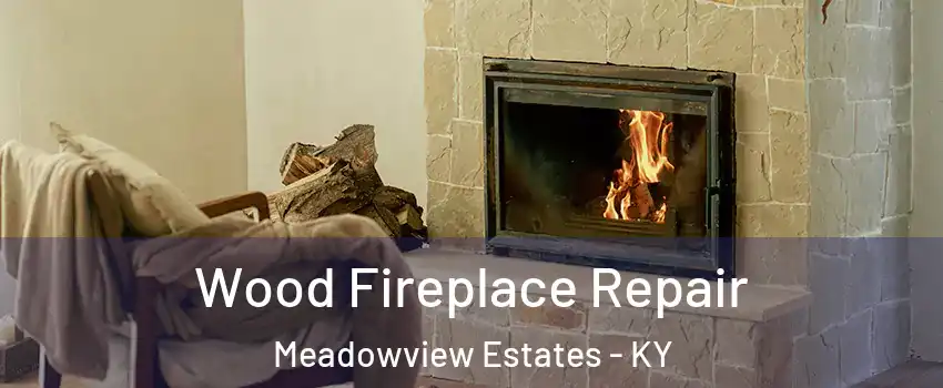 Wood Fireplace Repair Meadowview Estates - KY