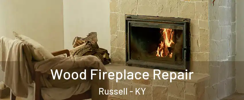 Wood Fireplace Repair Russell - KY