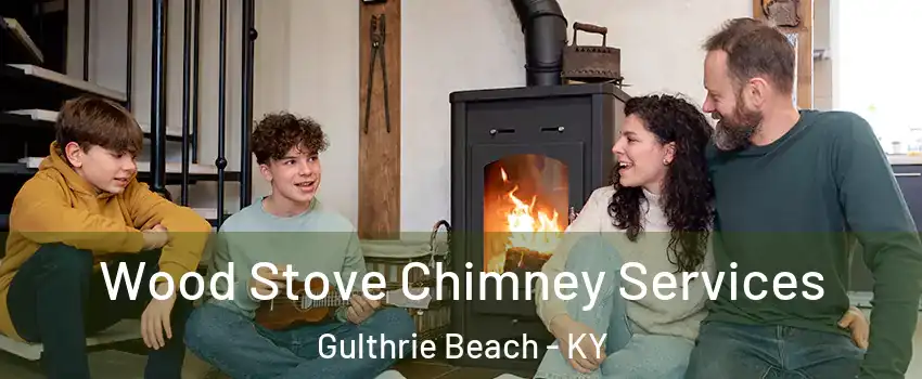 Wood Stove Chimney Services Gulthrie Beach - KY